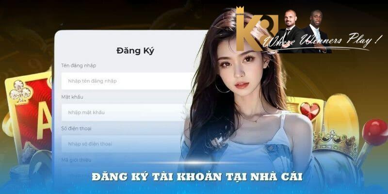 Hướng dẫn đăng ký thành công tài khoản K8