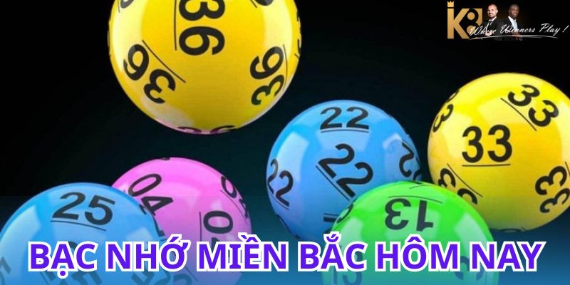 Xem bạc nhớ miền Bắc hôm nay để tìm ra lô đề chuẩn nhất