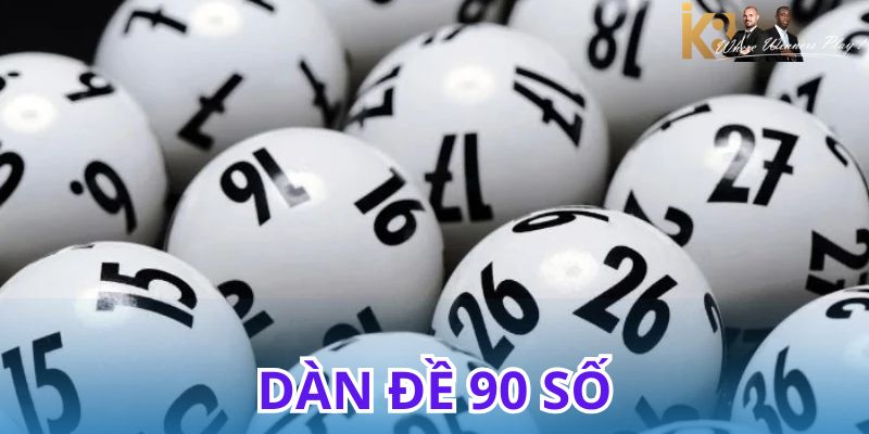 Dàn đề 90 số hôm nay mang đến cơ hội trúng lớn cho những ai yêu thích lô đề